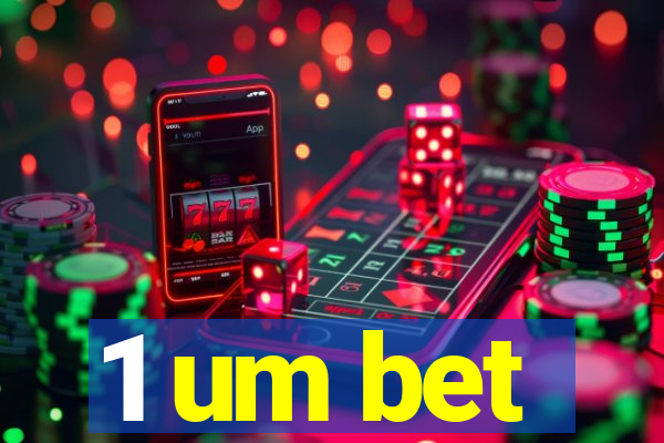 1 um bet